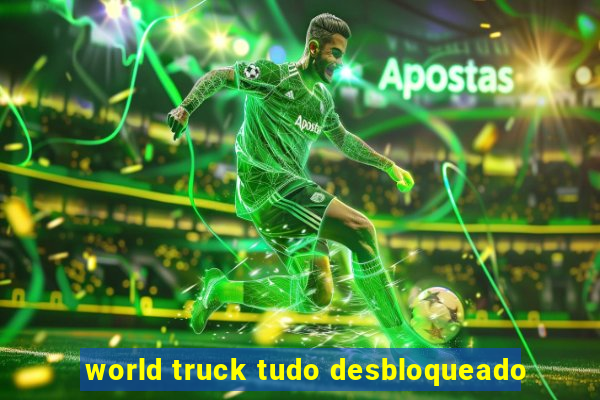 world truck tudo desbloqueado